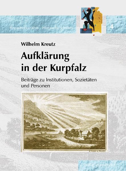 Aufklärung in der Kurpfalz: Beiträge zu Institutionen, Sozietäten und Personen (Rhein-Neckar-Kreis - Historische Schriften) Natural Sciences