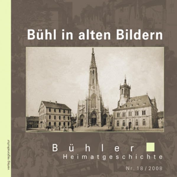 Bühl in alten Bildern: Bühler Heimatgeschichte Nr. 18/2008 Travel