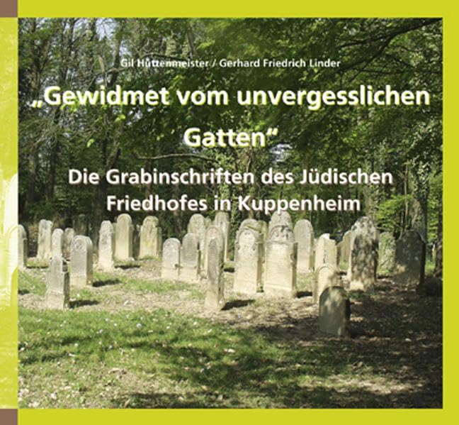 "Gewidmet vom unvergesslichen Gatten". Die Grabinschriften des Jüdischen Friedhofes in Kuppenheim: Hrsg.: Stadt Kuppenheim Leisure, Home & Garden