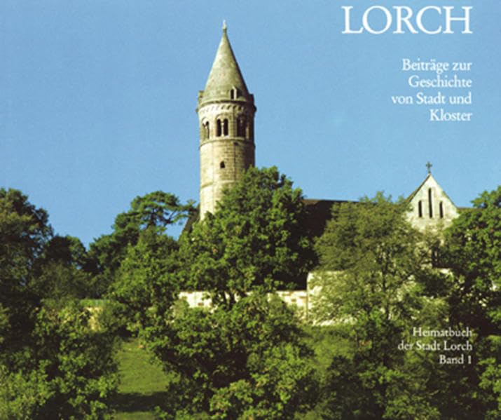 Lorch: Band 1: Lorch. Beiträge zur Geschichte von Stadt und Kloster + Band 2: Lorch im Resmtal (Heimatbuch der Stadt Lorch) Architecture