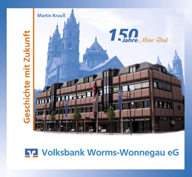 Volksbank Worms-Wonnegau eG: Geschichte mit Zukunft Business & Technology