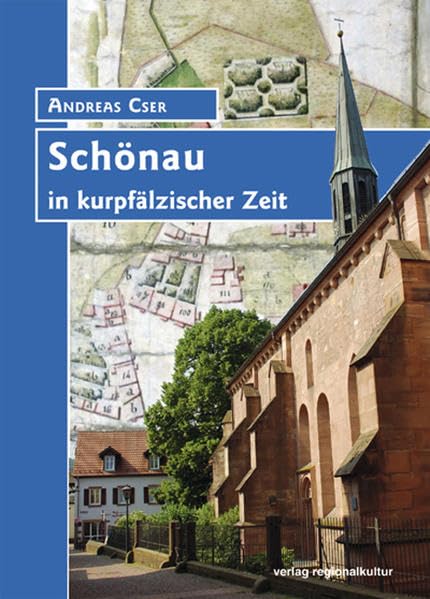 Schönau in kurpfälzischer Zeit: Hrsg.: Stadt Schönau Leisure, Home & Garden