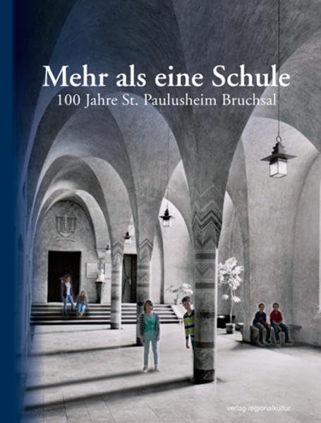 Mehr als eine Schule: 100 Jahre St. Paulusheim Bruchsal Books