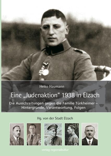 Eine "Judenaktion" 1938 in Elzach: Die Ausschreitungen gegen die Familie Türkheimer - Hintergründe, Verantwortung, Folgen German history
