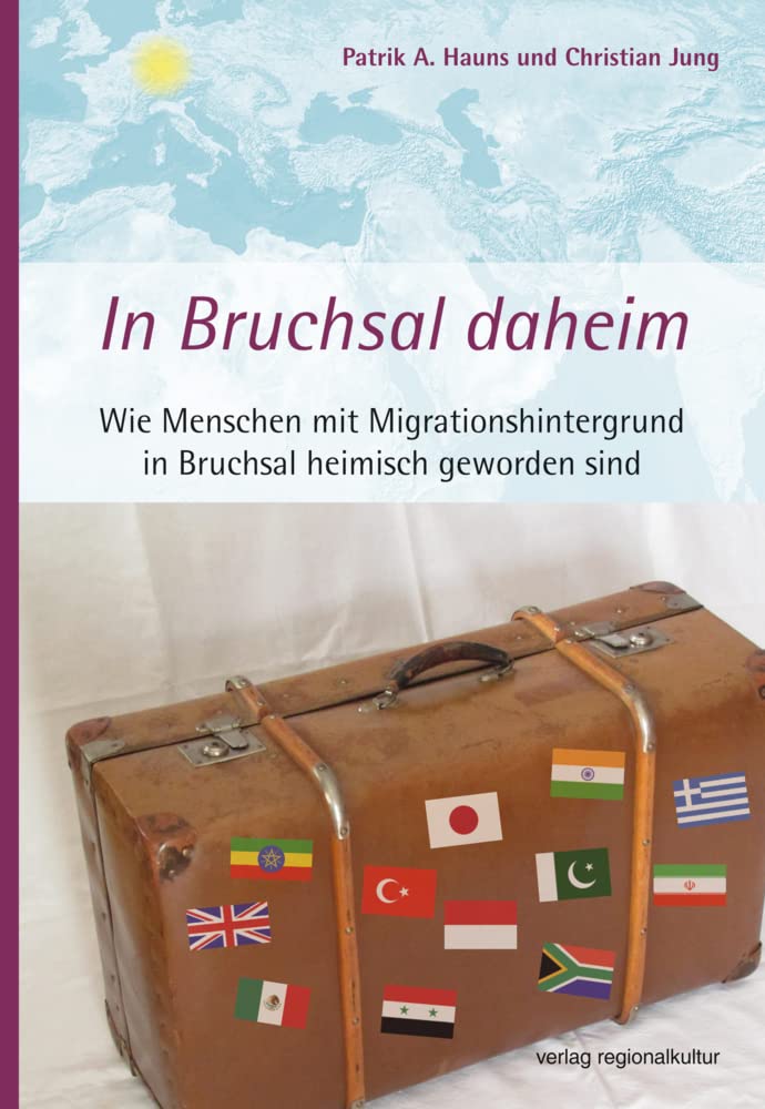 In Bruchsal daheim: Wie Menschen mit Migrationshintergrund in Bruchsal heimisch geworden sind Politics & History