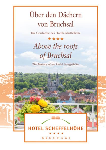 Über den Dächern von Bruchsal / Above the roofs of Bruchsal: Die Geschichte des Hotels Scheffelhöhe / The History of the Hotel Scheffelhöhe Leisure, Home & Garden