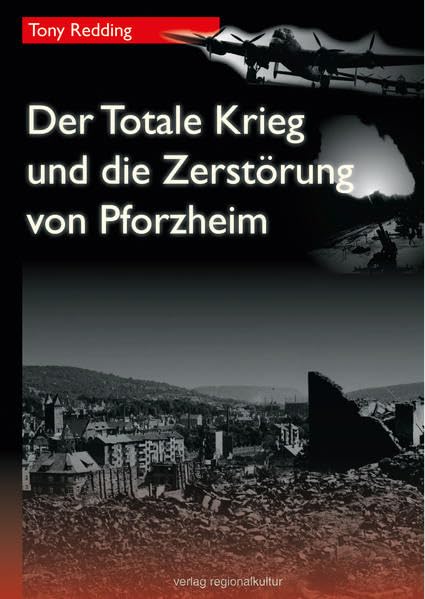 Der Totale Krieg und die Zerstörung von Pforzheim (Materialien zur Stadtgeschichte) German history