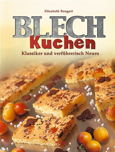 Blechkuchen: Klassiker und verführerisch Neues Cooking & Enjoying