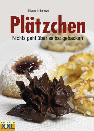 Plätzchen: Nichts geht über selbst gebacken mit 420 Schritt-für-Schritt-Abbildungen Cooking & Enjoying
