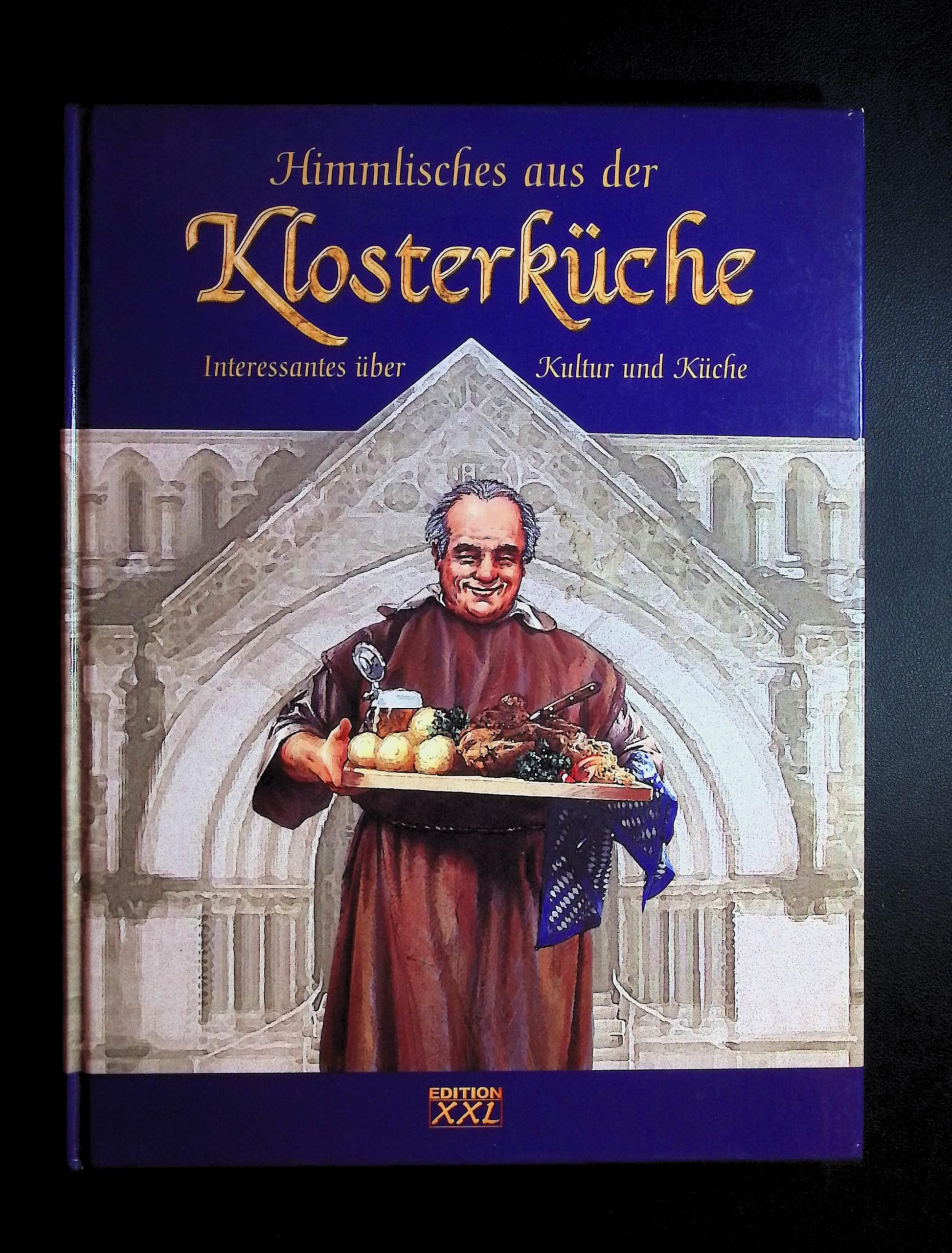 Himmlisches aus der Klosterküche. Interessantes über Kultur und Küche Cooking & Enjoying