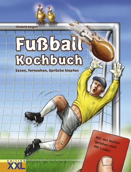 Fussball-Kochbuch: Essen, fernsehen, Sprüche klopfen: Essen, fernsehen, Sprüche klopfen. Mit den besten Sprüchen rund ums Leder! Leisure, Home & Garden