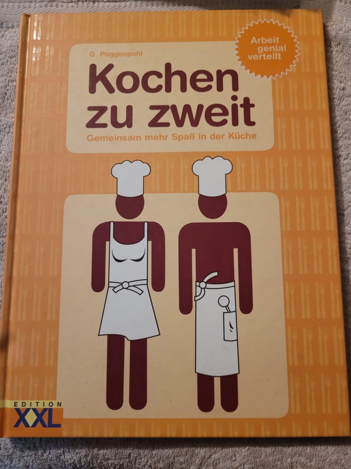 Kochen zu zweit: Gemeinsam mehr Spaß in der Küche: Gemeinsam mehr Spaß in der Küche. Arbeit genial verteilt Leisure, Home & Garden