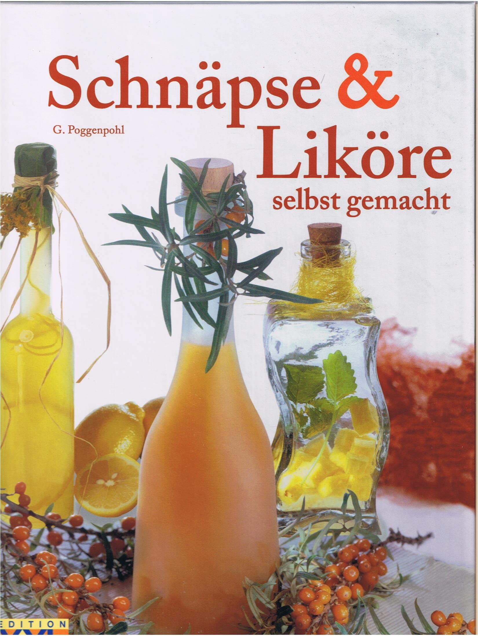 Schnäpse und Liköre: selbst gemacht Leisure, Home & Garden