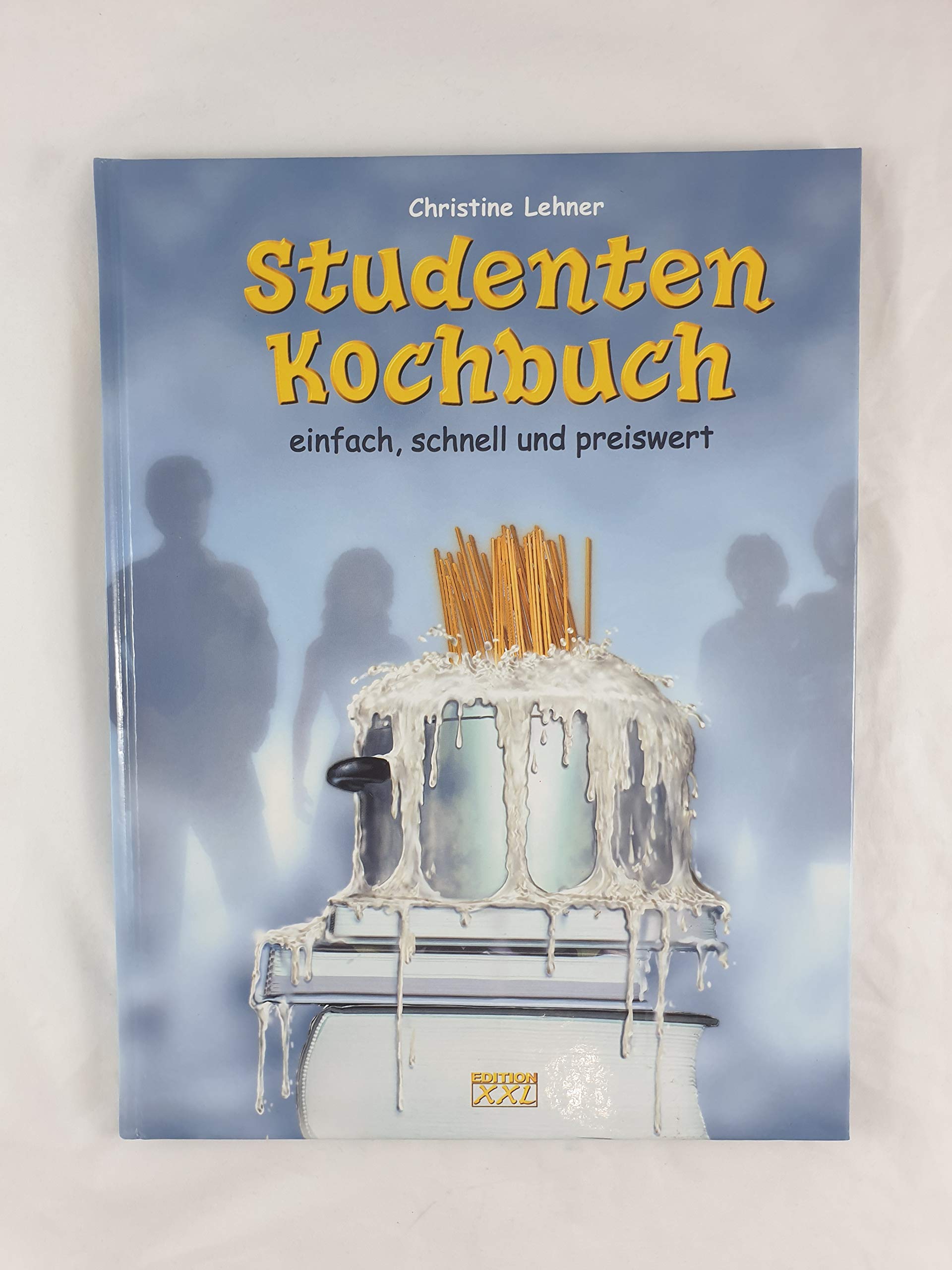 Studenten Kochbuch: Einfach, schnell und preiswert Cooking & Enjoying
