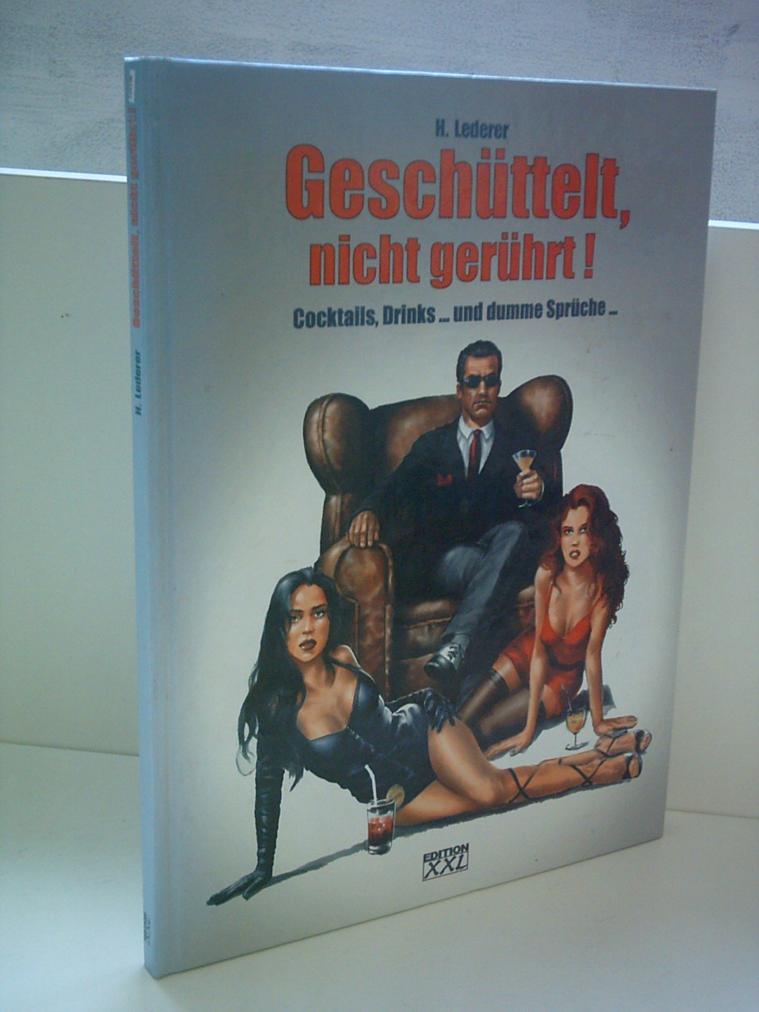Geschüttelt, nicht gerührt!: Cocktails, Drinks... und dumme Sprüche... Books