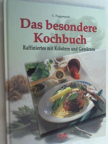 Das besondere Kochbuch. Raffiniertes mit Kräutern und Gewürzen Books