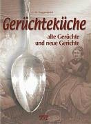 Gerüchteküche: Alte Gerüchte und neue Gerichte Books