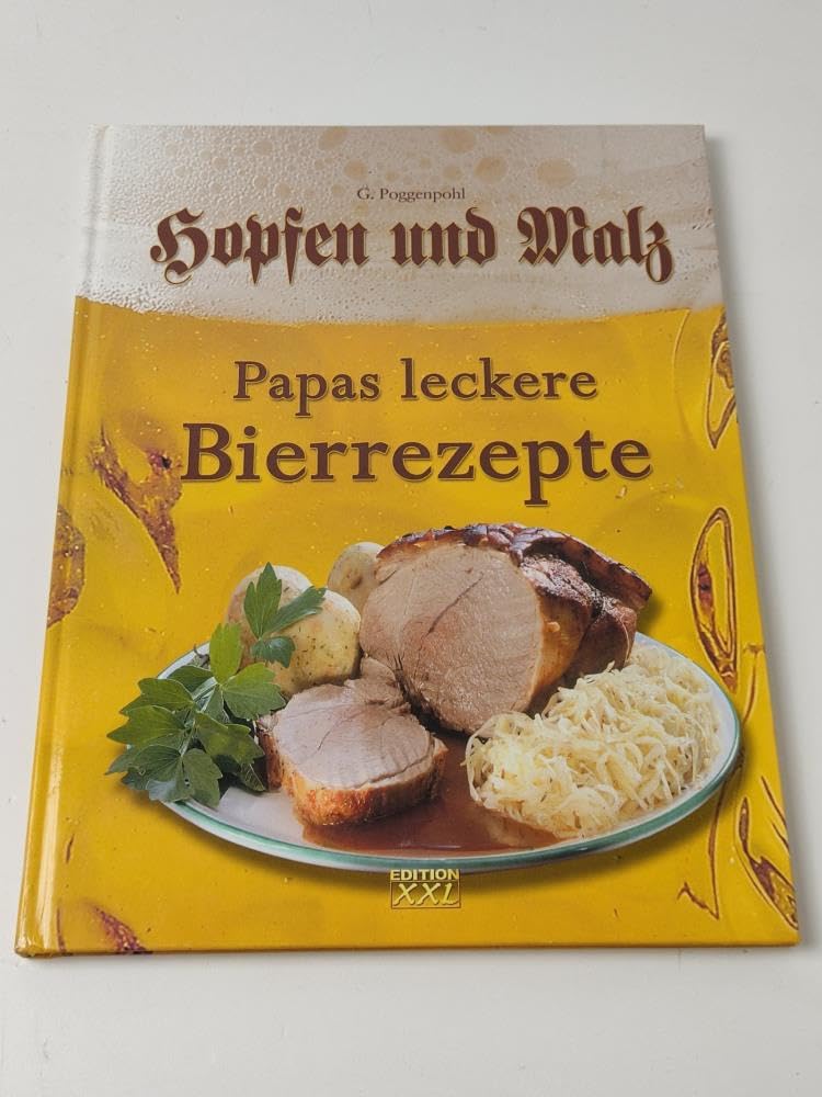 Hopfen und Malz: Papas leckere Bierrezepte Cooking & Enjoying