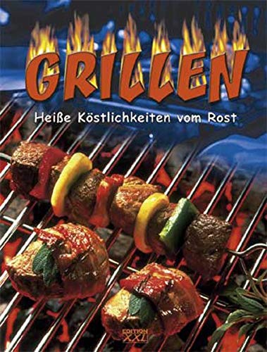Grillen: Heisse Köstlichkeiten vom Rost Cooking & Enjoying