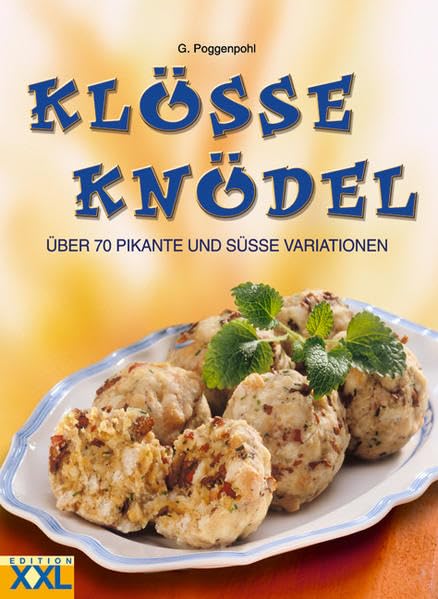 Klöße und Knödel: Über 70 pikante und süße Variationen Leisure, Home & Garden