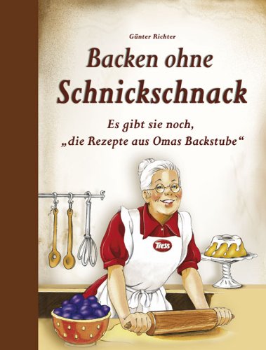Backen ohne Schnickschnack: Es gibt sie noch, "die Rezepte aus Omas Backstube" Leisure, Home & Garden