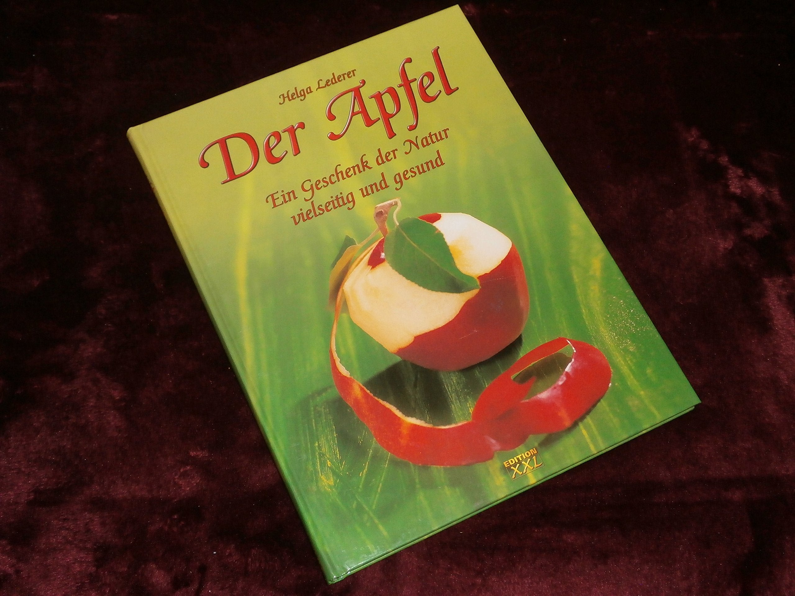 Der Apfel. Ein Geschenk der Natur vielseitig und gesund Cooking & Enjoying