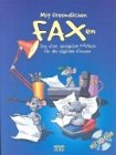 Mit freundlichen Faxen. Das nicht alltägliche Faxbuch für den täglichen Einsatz Business, Finance & Career