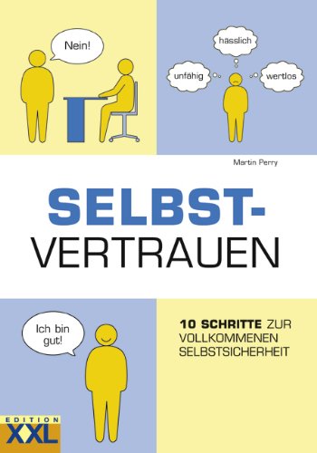 Selbstvertrauen: 10 Schritte zur vollkommenen Selbstsicherheit Lifestyle