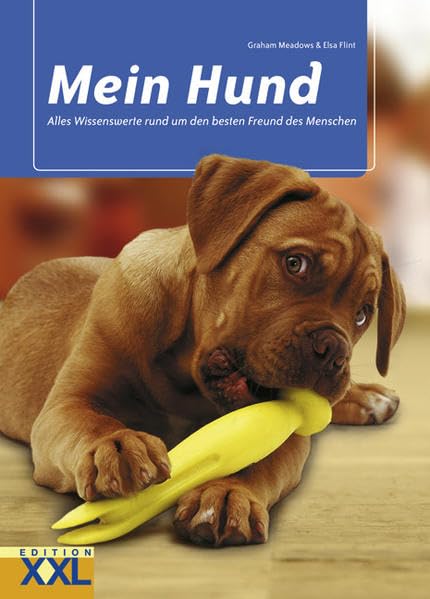 Mein Hund: Alles Wissenswerte rund um den besten Freund des Menschen: Alles Wissenswerte rund um den Freund des Menschen Pets