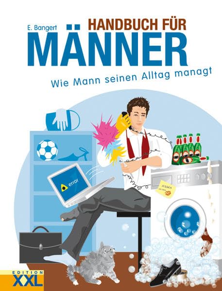 Handbuch für Männer: Wie Mann seinen Alltag managt Self-help