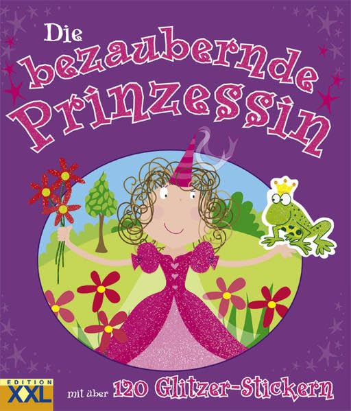 Die bezaubernde Prinzessin: mit über 120 Glitzer-Stickern Non-fiction