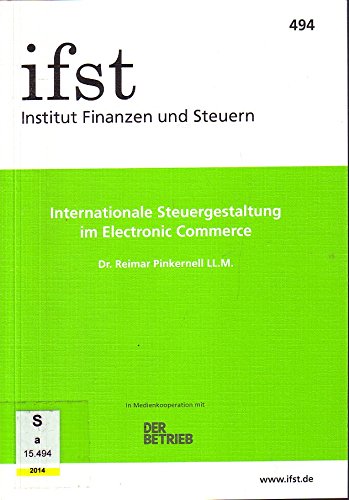 ifst-Schrift Nr. 494: Internationale Steuergestaltung im Electronic Commerce Law