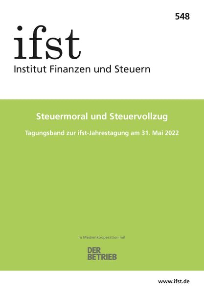 ifst-Schrift 548: Steuermoral und Steuervollzug. Tagungsband zur ifst-Jahrestagung am 31. Mai 2022 Law