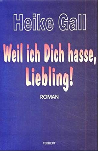 Weil ich dich hasse, Liebling!: Roman Fiction