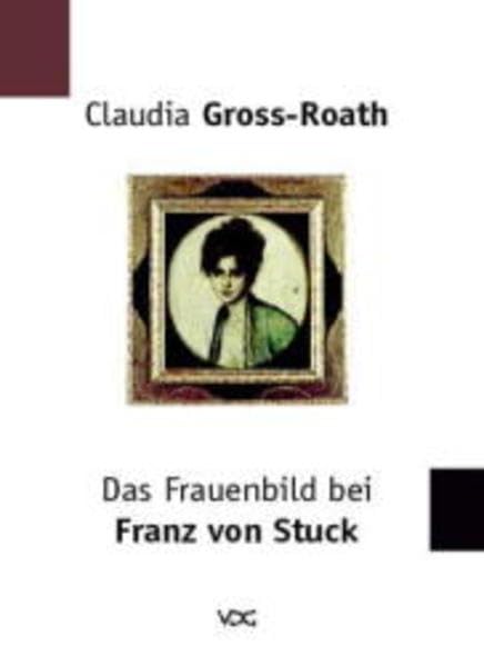 Das Frauenbild bei Franz von Stuck: Diss. Film, Art & Culture