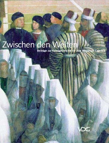 Zwischen den Welten: Beiträge zur Kunstgeschichte für Jürg Meyer zur Capellen. Festschrift zum 60. Geburtstag Books