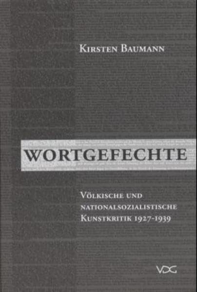 Wortgefechte: Völkische und nationalsozialistische Kunstkritik 1927-1939: Völkische und nationalsozialistische Kunstkritik 1927-1939. Diss. Books