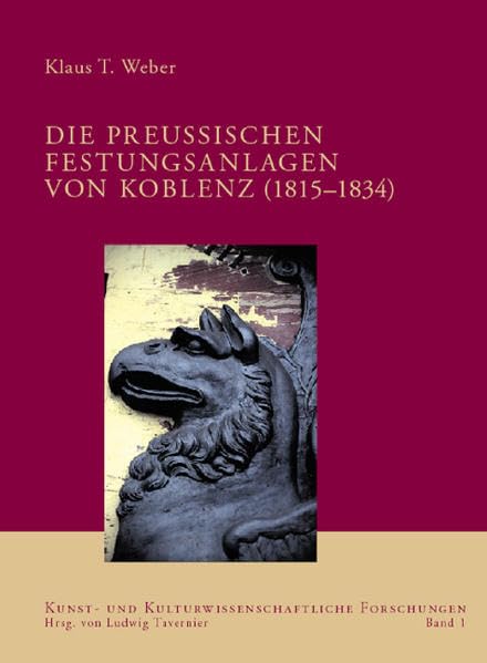 Die preussischen Festungsanlagen von Koblenz (1815–1834): Diss. (Kunst- und kulturwissenschaftliche Forschungen) Architecture