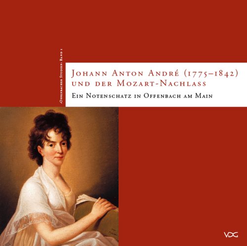 Johann Anton André (1775-1842) und der Mozart-Nachlass: Ein Notenschatz in Offenbach am Main Pop culture
