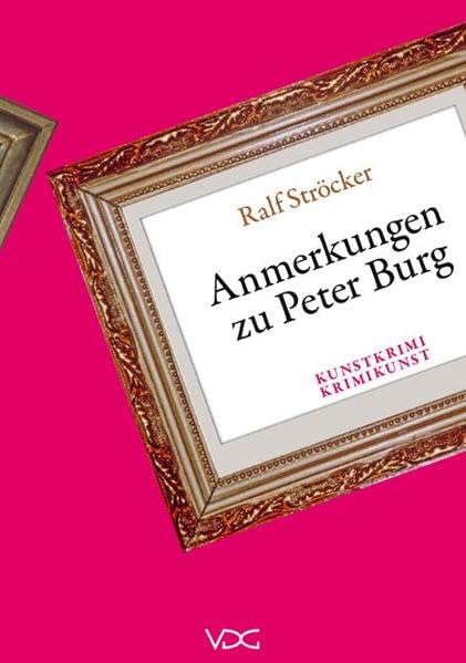 Anmerkungen zu Peter Burg (Kunstkrimi-Krimikunst) Contemporary literature
