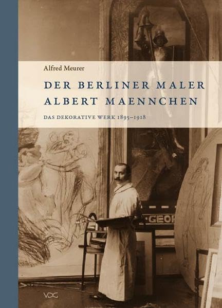 Der Berliner Maler Albert Maennchen: Das dekorative Werk 1895-1918 Film, Art & Culture