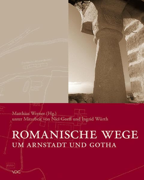 Romanische Wege um Arnstadt und Gotha Art & Literature
