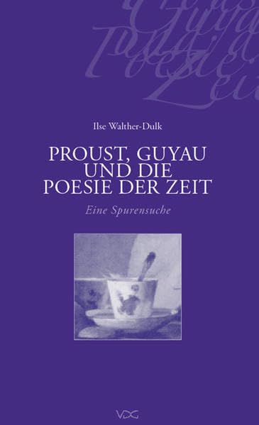 Proust, Guyau und die Poesie der Zeit: Eine Spurensuche Contemporary literature