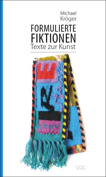 Formulierte Fiktionen. Texte zur Kunst 2000 - 2009 Film, Art & Culture
