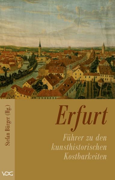 Erfurt - Führer zu den kunsthistorischen Kostbarkeiten des Mittelalters Leisure, Home & Garden