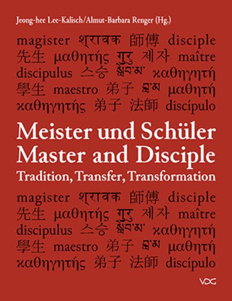 Meister und Schüler. Master and Disciple: Tradition, Transfer, Transformation: Englisch, Deutsch (Studies of East Asian Art History/ Studien zur Ostasiatischen Kunstgeschichte) Philosophy