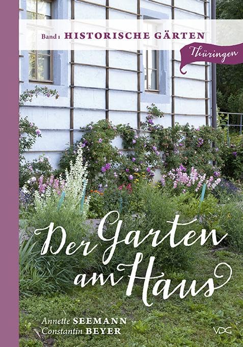 Der Garten am Haus - Historische Gärten Garden & Plants