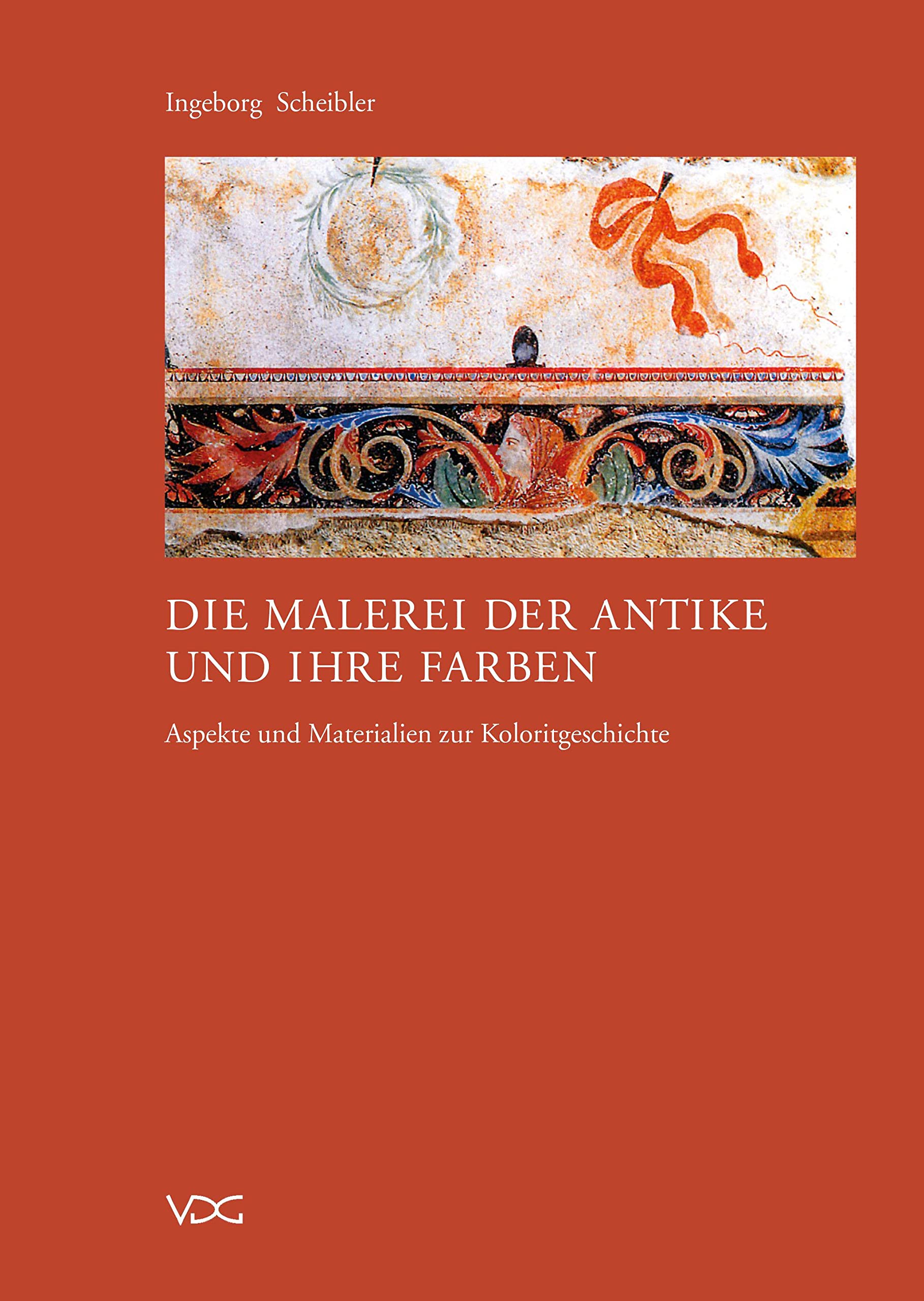 Die Malerei der Antike und ihre Farben: Aspekte und Materialien zur Koloritgeschichte Film, Art & Culture