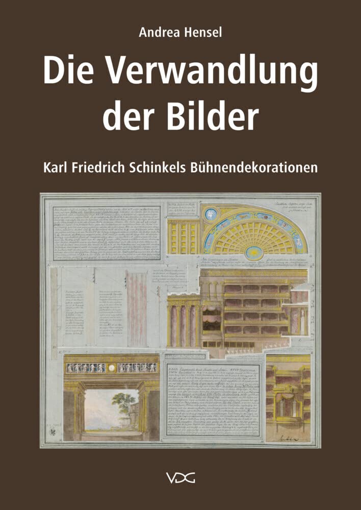 Die Verwandlung der Bilder: Karl Friedrich Schinkels Bühnendekorationen Architecture