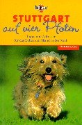 Auf vier Pfoten. Stuttgart. Tipps und Adressen für das Leben mit Hund in der Stadt Leisure, Home & Garden